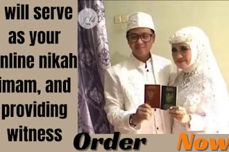 serve as your online nikah imam, and providing witness