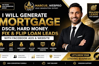 generate mortgage, dscr, hard money, fix and flip loan leads fb ads and website