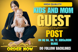 do kids, mom guest post on high da kids and mom blogs with dofollow backlink