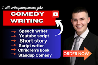 write comedy scripts, funny memes, jokes, children book  design and storybooks