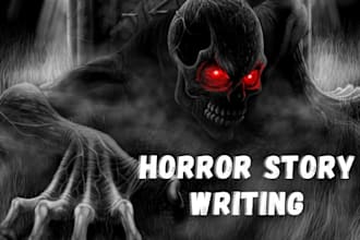 write your horror story, scary story, short story, script writing,thriller,scary