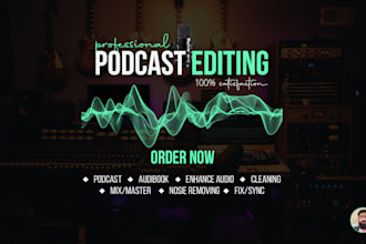 professionally edit, produce your audio podcast,  remove noise