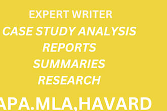 do research and summary writing, reports,case study analysis and case study