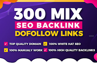 get 300 mixed backlinks to improve google rankings