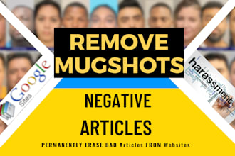 permanently remove mugshots,cases,article,bad news, delete negative links google