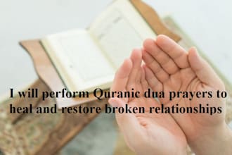 perform quranic dua prayers to heal and restore broken relationships