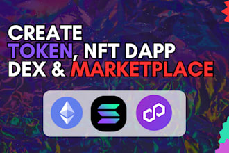 create tokens web3 dapps, dex, marketplace on ethereum, polygon, solana