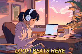 produce 10 to 30 custom lofi hip hop beats, chill lofi music