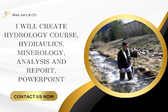 create hydrology course, hydraulics, minerology, analysis and report, powerpoint