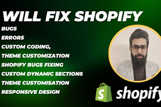 fix shopify bugs, errors, custom coding, theme customization, shopify expert