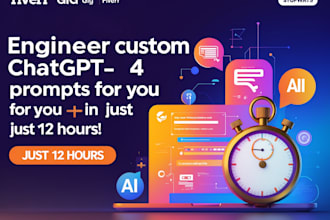 engineer custom chatgpt 4 prompts for you in 12 hours