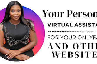 manage your onlyfans, social media accounts, etc and be your personal assistant