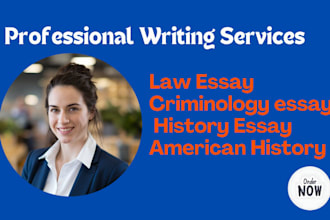 professionally write on law,essay, criminology, american history, history essay