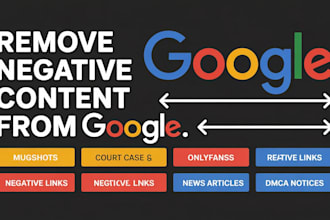 remove leaked, negative, and unwanted content from google search