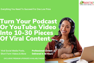 transform your video or podcast into 10, 20 or 30 pieces of viral content