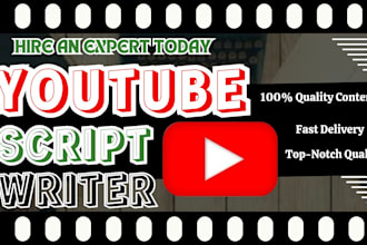 be your youtube video scriptwriter content and researcher