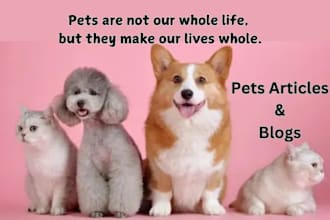 write seo pets blogs or articles on animal care, cats, dogs and pets business