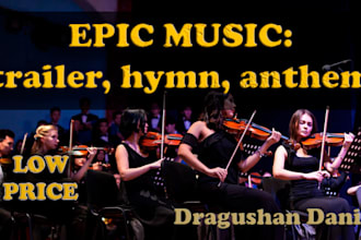 compose an anthem, hymn, a trailer or epic music