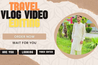 do professional video editing for youtube vlog, travel
