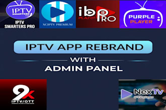 rebrand any iptv app like smarters xciptv tivimate ibo player with web panel