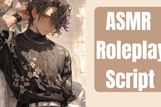 write your asmr roleplay script