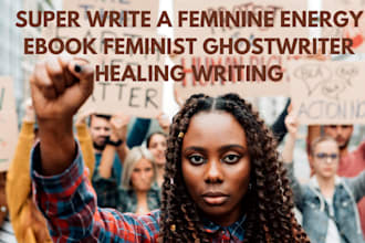 super write a feminine energy, ebook feminist ghostwriter, healing writing