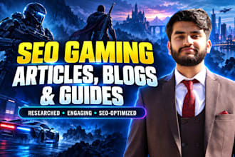 write SEO gaming articles, blogs, and guides