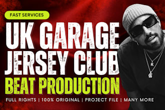 produce custom UK garage, jersey club, UK bass fast service