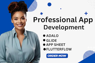 develop mobile apps using flutterflow, adalo, airtable softr, appsheet, glide