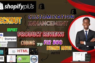 setup shopify plus checkout customization with coding,and import product reviews