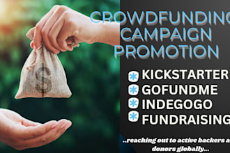 do crowdfunding campaign promotion, kickstarter, indegogo, gofundme, fundraising