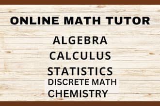 help in mathematics, statistics, algebra, calculus, discrete math and chemistry