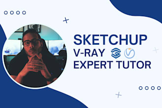 teach you sketchup pro and advanced vray
