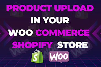 be your product upload or add products expert in your woocommerce shopify store