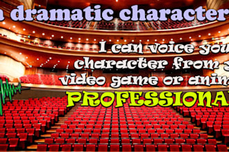voice a dramatic character for your video game or animation