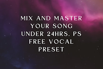 mix and master your song under 24hrs, ps free vocal preset