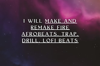 make and remake fire afrobeats, trap, drill, lofi beats