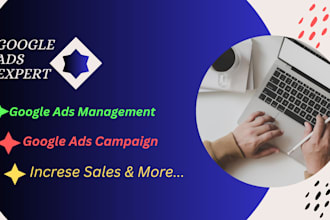 setup manage your google ads campaign increase sales