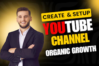 create, optimize, and setup youtube channel for organic growth