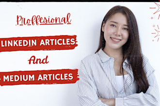 write engaging medium and linkedin articles for you