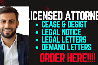 draft legal notices, demand letter, cease and desist as your lawyer