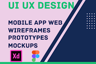 do UI UX design, mobile app web, wireframes, prototypes, mockups
