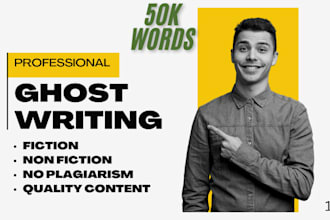 ghostwrite 50k words of ebook fiction, non fiction ghost book writer