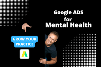 manage google ads campaign for mental health  services and counselors