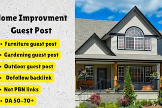 provide home improvement guest post ,furniture ,outdoor ,gardening guest post