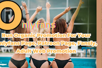 run organic promotion for your onlyfans page, patreon page, fansly, adult web