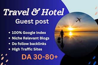 submit travel guest post of high da and hotel guest post with do follow backlink