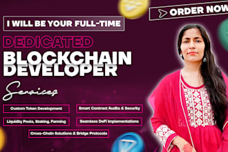 be your full time blockchain developer, smart contracts, dapps, defi, dex
