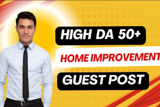 write and publish home improvement guest posts on high da 50 home blog websites