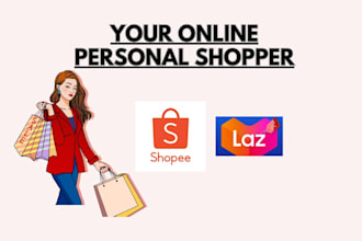 be your personel shopper on shopee, lazada